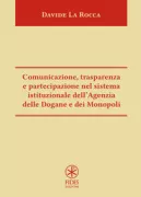 Copertina libro <b>Comunicazione, trasparenza e partecipazione nel sistema istituzionale dell'Agenzia delle dogane e dei monopoli</b>