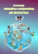 Copertina libro <b>Il manuale animalista e ambientalista per giovani leve</b>