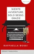 Copertina libro NIENTE AVVENTURE, SOLO SESSO, GRAZIE