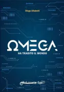 Copertina libro omega ha tradito il mondo