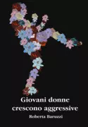 Copertina libro <b>Giovani donne crescono aggressive</b>