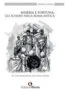 Copertina libro <b>Miseria e fortuna: gli schiavi nella Roma Antica</b>