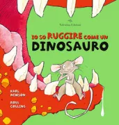 Copertina libro <b>Io so ruggire come un dinosauro<br></b>(titolo originale o altro titolo: <i>I can roar like a dinosaur</i>)