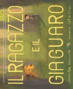 Copertina libro <b>Il ragazzo e il giaguaro<br></b>(titolo originale o altro titolo: <i>A boy and jaguar</i>)