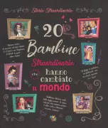 Copertina libro <b>20 bambine straordinarie che hanno cambiato il mondo</b>