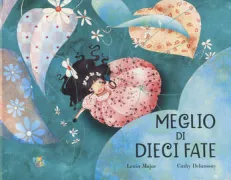Copertina libro <b>Meglio di dieci fate<br></b>(titolo originale o altro titolo: <i>Mieux que dix fées</i>)