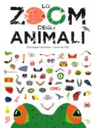 Copertina libro <b>Lo zoom degli animali<br></b>(titolo originale o altro titolo: <i>Le zoom des z'animo</i>)