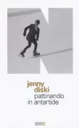 Copertina libro <b>Pattinando in antartide<br></b>(titolo originale o altro titolo: <i>Skating to Antarctica</i>)