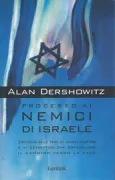 Copertina libro <b>Processo ai nemici di Israele<br></b>(titolo originale o altro titolo: <i>The case against Israel's enemies</i>)