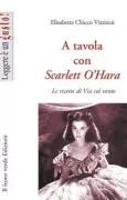 Copertina libro <b>A tavola con Scarlett O'Hara</b>