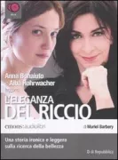 Copertina libro <b>Anna Bonaiuto e Alba Rohrwacher leggono L'eleganza del riccio di Muriel Barbery<br></b>(titolo originale o altro titolo: <i>L'élégance du hérisson</i>)