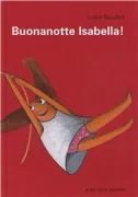 Copertina libro <b>Buonanotte Isabella!<br></b>(titolo originale o altro titolo: <i>Gute Nacht Isabella</i>)