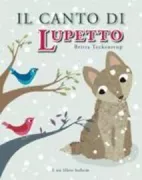 Copertina libro <b>Il canto di Lupetto<br></b>(titolo originale o altro titolo: <i>Little wolf's song</i>)
