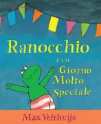 Copertina libro <b>Ranocchio e un giorno molto speciale<br></b>(titolo originale o altro titolo: <i>Frog and a very special day</i>)