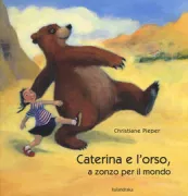 Copertina libro <b>Caterina e l'orso, a zonzo per il mondo<br></b>(titolo originale o altro titolo: <i>Kreuz und quer Josefine und der Bär</i>)