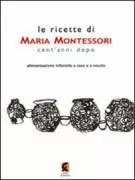 Copertina libro <b>Le ricette di Maria Montessori cent'anni dopo</b>