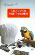 Copertina libro <b>Oggetti smarriti<br></b>(titolo originale o altro titolo: <i>Wo jiao Liu Yuejin</i>)