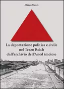 Copertina libro <b>La deportazione politica e civile nel Terzo Reich dall'archivio dell'Aned imolese</b>