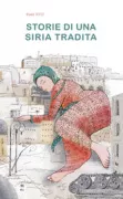 Copertina libro <b>Storie di una Siria tradita</b>