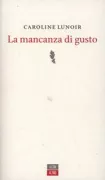 Copertina libro <b>La mancanza di gusto<br></b>(titolo originale o altro titolo: <i>La faute de gout</i>)