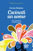 Copertina libro <b>Cucinati un uomo<br></b>(titolo originale o altro titolo: <i>Cocinar hombres</i>)