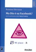 Copertina libro <b>Ma Dio è su Facebook?</b>