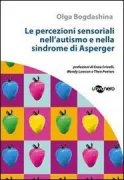 Copertina libro <b>Le percezioni sensoriali nell'autismo e nella sindrome di Asperger<br></b>(titolo originale o altro titolo: <i>Sensory perceptual issues in autism and Asperger syndrome</i>)