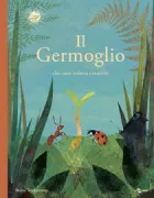Copertina libro <b>Il germoglio che non voleva crescere<br></b>(titolo originale o altro titolo: <i>The seedling that didn't want to grow</i>)