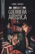 Copertina libro <b>2: Mia sorella è una guerriera artistica<br></b>(titolo originale o altro titolo: <i>Ma soeur est une artiste de guerre</i>)