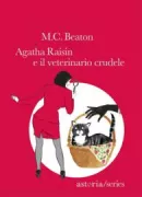 Copertina libro <b>Agatha Raisin e il veterinario crudele<br></b>(titolo originale o altro titolo: <i>Agatha Raisin and the Vicious Vet</i>)