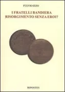 Copertina libro <b>I fratelli Bandiera, Risorgimento senza eroi?</b>