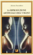 Copertina libro <b>La riproduzione artificiale dell'umano<br></b>(titolo originale o altro titolo: <i>La reproduction artificielle de l'humain</i>)