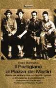 Copertina libro <b>Il partigiano di piazza dei Martiri</b>