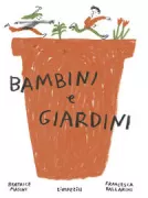 Copertina libro <b>Bambini e giardini<br></b>(titolo originale o altro titolo: <i>Un enfant comme un jardin</i>)