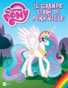 Copertina libro <b>Il grande libro di Ponyville</b>