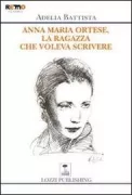 Copertina libro <b>Anna Maria Ortese, la ragazza che voleva scrivere</b>
