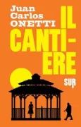 Copertina libro <b>Il cantiere<br></b>(titolo originale o altro titolo: <i>El astillero</i>)