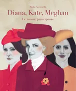 Copertina libro <b>Diana, Kate, Meghan</b>