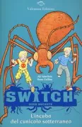 Copertina libro <b>L'incubo del cunicolo sotterraneo<br></b>(titolo originale o altro titolo: <i>S.W.I.T.C.H. : Ant attack</i>)