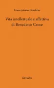 Copertina libro <b>Vita intellettuale e affettiva di Benedetto Croce</b>