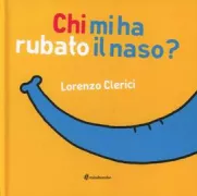Copertina libro <b>Chi mi ha rubato il naso?</b>
