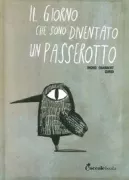 Copertina libro <b>Il giorno che sono diventato un passerotto<br></b>(titolo originale o altro titolo: <i>El día en que me convertí en pájaro</i>)