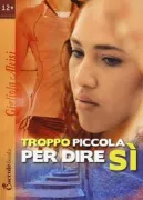 Copertina libro <b>Troppo piccola per dire sì</b>