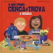 Copertina libro <b>Il mio primo cerca e trova a scuola<br></b>(titolo originale o altro titolo: <i>Mon petit cherche et trouve à la maternelle</i>)