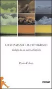 Copertina libro <b>Il fotografo e lo sciamano</b>