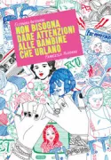 Copertina libro <b>Non bisogna dare attenzioni alle bambine che urlano</b>