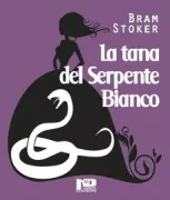 Copertina libro <b>La tana del serpente bianco<br></b>(titolo originale o altro titolo: <i>The lair of the white worm</i>)