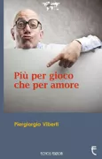 Copertina libro <b>Più per gioco che per amore</b>