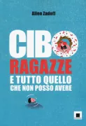 Copertina libro <b>Cibo, ragazze e tutto quello che non posso avere<br></b>(titolo originale o altro titolo: <i>Food, girls, and other things that i can't have</i>)