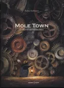 Copertina libro <b>Mole Town<br></b>(titolo originale o altro titolo: <i>Maulwurfstadt</i>)
